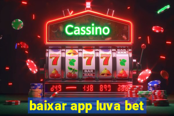 baixar app luva bet